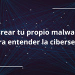 Cómo crear tu propio malware Una guía para entender la ciberseguridad